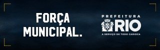 Anúncio Prefeitura do Rio — Força Municipal